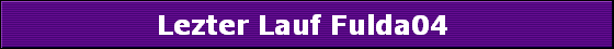 Lezter Lauf Fulda04 