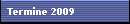 Termine 2009